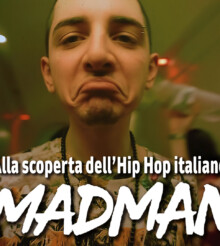 Alla scoperta dell’Hip Hop italiano #3: MadMan
