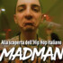 Alla scoperta dell’Hip Hop italiano #3: MadMan Alla scoperta dell’Hip Hop italiano #3: MadMan